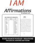 I Am Affirmations: Word Search Puzzles and Solutions for Adults, Seniors and Teens