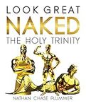 Look Great Naked | The Holy Trinity