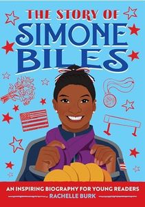 The Story of Simone Biles: An Inspiring Biography for Young Readers (The Story of Biographies)