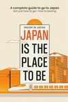 Japan is the place to be: A complete guide to go to Japan- Not just how to goーhow to belong