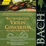 Bach: Reconstructed Violin Concertos, BWV 1052R, 1056R, 1064R, 1045 (Edition Bachakademie Vol 138) /Faust · Poppen · Rilling