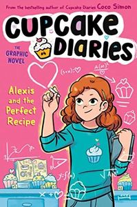 Alexis and the Perfect Recipe The Graphic Novel (Cupcake Diaries: The Graphic Novel Book 4)