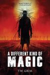 A Different Kind Of Magic: 14 Stories of Horror and the Supernatural (Nightmare Fuel)