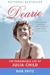 Dearie: The Remarkable Life of Julia Child