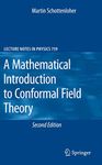 A Mathematical Introduction to Conformal Field Theory: 759 (Lecture Notes in Physics)