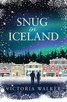 Snug in Iceland: A heart-warming, cosy winter romance full of snow, hot springs and maybe a glimpse of the Northern Lights. (Icelandic Romance Book 1)