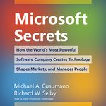 Microsoft Secrets: How the World’s Most Powerful Software Company Creates Technology, Shapes Markets, and Manages People