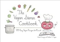 The Vegan Stoner Cookbook: 100 Easy