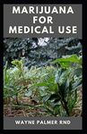 MARIJUANA FOR MEDICAL USE: The Effective Guide On How To Make Use Of Marijuana For Medical Your Attentions