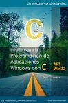 Introducción a La Programación de Aplicaciones Windows con C: Un enfoque constructivista (Programación en Windows con C y C++: Un acercamiento a los conceptos ... filosofía de Windows nº 1) (Spanish Edition)