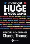 Making it HUGE in Video Games: Memoirs of Composer Chance Thomas