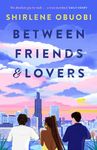 Between Friends and Lovers: a smart and sexy STEMinist romance, perfect for fans of Talia Hibbert and Ali Hazelwood