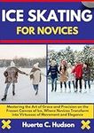 ICE SKATING FOR NOVICES : Mastering
