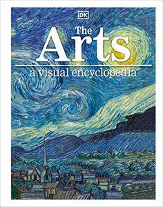 The Arts: A Visual Encyclopedia (DK Children's Visual Encyclopedias)