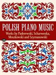 Polish Piano Music: Works by Paderewski, Scharwenka, Moszkowski and Szymanowski (Dover Music for Piano)