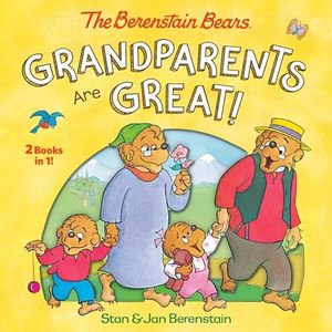 Grandparents Are Great! (The Berenstain Bears)