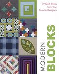 Modern Blocks: 99 Quilt Blocks from Your Favorite Designers