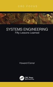 Systems Engineering: Fifty Lessons Learned (CRC Press Focus Shortform Book Program)