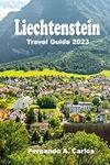 Liechtenstein Travel Guide 2023: An