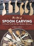 The Art of Spoon Carving: A Classic Craft for the Modern Kitchen