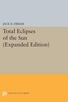 Total Eclipses of the Sun: Expanded Edition (Princeton Legacy Library Book 296)