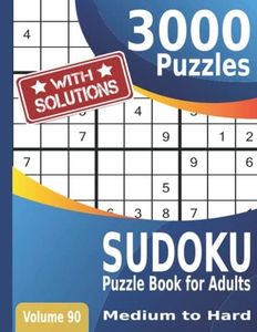 Sudoku Puzzle Book for Adults 3000: Puzzles with Solutions: Medium to Hard | Volume 90