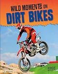 Wild Moments on Dirt Bikes (Wild Mo