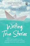 Writing True Stories: The complete 