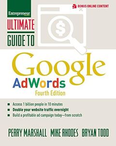 Ultimate Guide to Google AdWords: How to Access 100 Million People in 10 Minutes