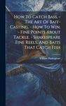 How To Catch Bass. - The Art Of Bai