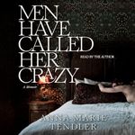 Men Have Called Her Crazy: A Memoir