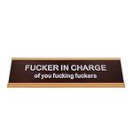 Fucker in Charge of You Fucking Fucks Funny Desk Plate Sign 2" × 8" (Wooden Plate with Rose Gold Holder)