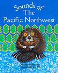 Sounds of The Pacific Northwest: A Children's Book Celebrating the Animals of the PNW (Learn Animal Sounds from Around the World)