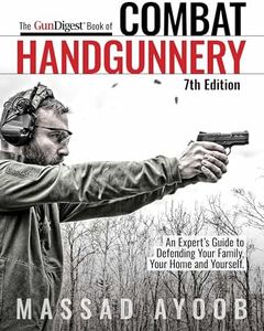 Gun Digest Book of Combat Handgunnery, 7th Edition