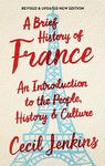 A BRIEF HISTORY OF FRANCE (REVISED AND UPDATED)