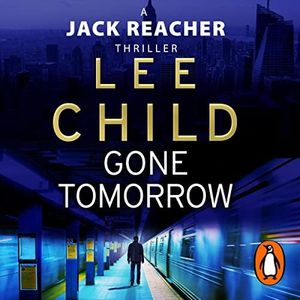 Gone Tomorrow: Jack Reacher, Book 13