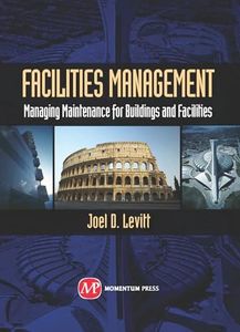 Facilities Management: Managing Maintenance for Buildings and Facilities