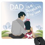 YaYa cafe Dad is a Daughters First Love Printed Mouse Pad for Dad