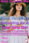 Made Over Into Mia Book Six Turned Into A Pageant Princess: Mia’s Schooling As A Girly Girl An Ordinary Boy Is Emasculated And Dominated By Neighborhood ... A First Time Forced Feminization Fantasy 6)