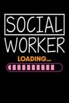 Social Worker Loading - Notebook | Journal | Composition Book for Social Work Students: 6x9 inches, 120 Lined Pages, Paperback, Matte Finish Cover