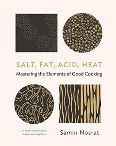 Salt, Fat, Acid, Heat: Mastering the Elements of Good Cooking