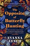 The Opposite of Butterfly Hunting: A powerful memoir of overcoming an eating disorder