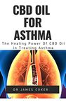 CBD OIL FOR ASTHMA: THE HEALING POWER OF CBD OIL IN TREATING ASTHMA