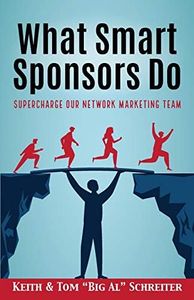 What Smart Sponsors Do: Supercharge Our Network Marketing Team (Network Marketing Leadership Series)