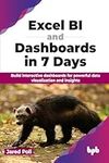 Excel BI and Dashboards in 7 Days: Build interactive dashboards for powerful data visualization and insights (English Edition)