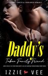 Daddy's Taboo Family-Friend - Adults Explicit Sex Story: Rough Erotic Age-Gap, Older Man Younger Woman Short Novels (Steamy, Forced & Forbidden Romance Book 2)