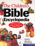 The Children's Bible Encyclopedia: The Bible Made Simple and Fun!