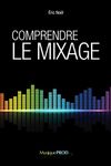 Comprendre le mixage: Édition complète