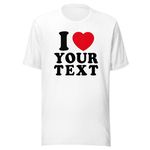 Personalized I Love Shirt with Custom Text, I Heart Shirt, Gift for Her, Couple, Girlfriend Boyfriend, White, Medium