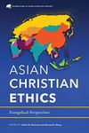 Asian Christian Ethics: Evangelical Perspectives